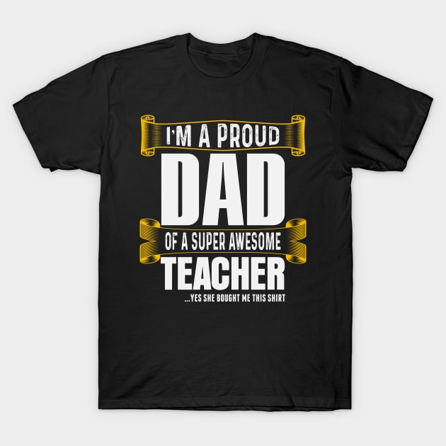 Gift for proud dad of a super awesome teacher T-Shirt by Albatross